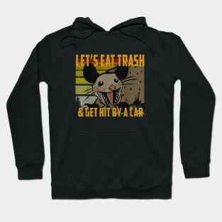 let's eat trash and get hit by a car Hoodie